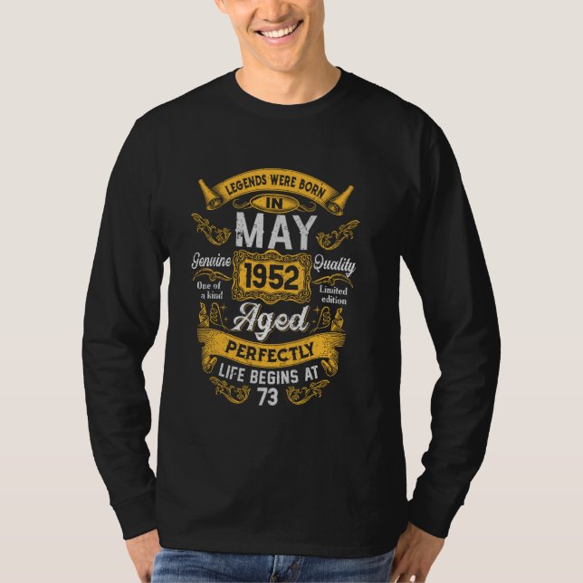 73rd Birthday The Real Legends May 1952 73 Years O T-Shirt (Front)