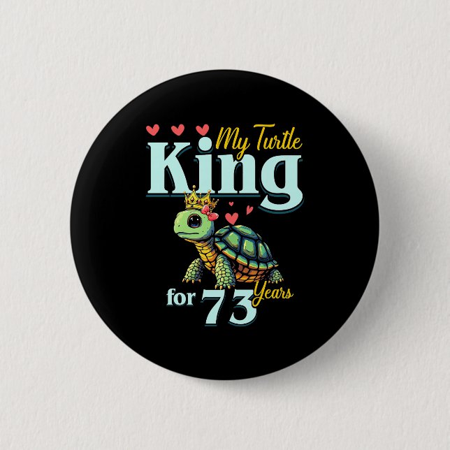 73rd Wedding Anniversary Couples My Turtle King Fo Button (Front)