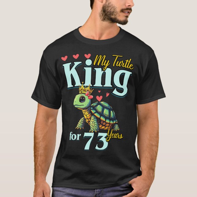 73rd Wedding Anniversary Couples My Turtle King Fo T-Shirt (Front)