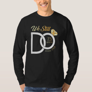 73rd Wedding Anniversary We Still Do 73 Years Sinc T-Shirt