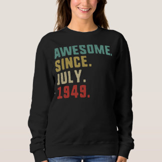73th Birthday Men Awesome Since July 1949 Sweatshirt