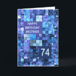 74th Birthday Brother, Blue Squares, Card<br><div class="desc">74th birthday card for a brother.  Wish a happy birthday with an elegant card. Blue and purple squares combine to make a cool masculine birthday card.</div>