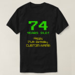 [ Thumbnail: 74th Birthday: Fun, 8-Bit Look, Nerdy / Geeky "74" T-Shirt ]