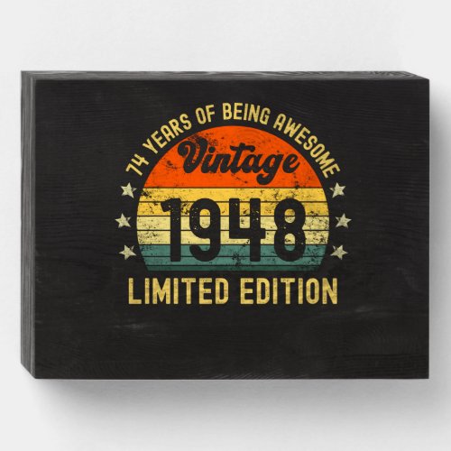 74th birthday limited edition 1948 74 year old wooden box sign