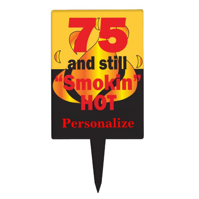 75 and Still Smokin Hot - 75th Birthday Cake Topper (Front)