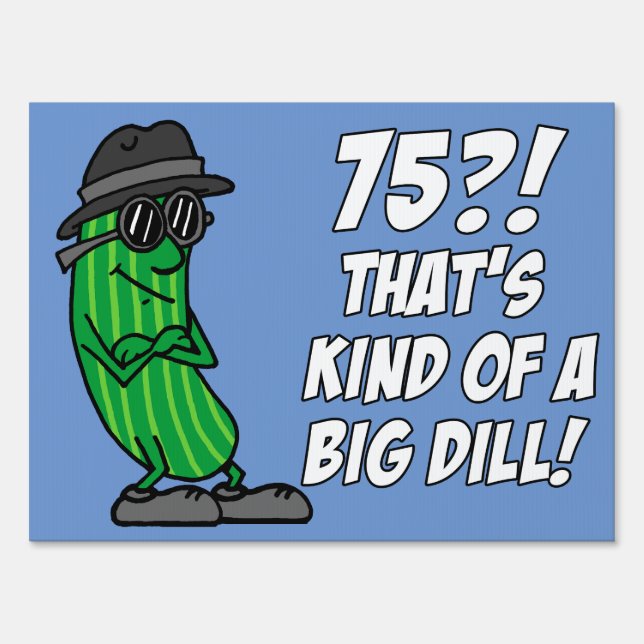 75 Big Dill Pickle Pun Sign (Front)