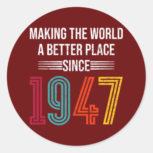 75 Birthday Making the world a better place since Classic Round Sticker