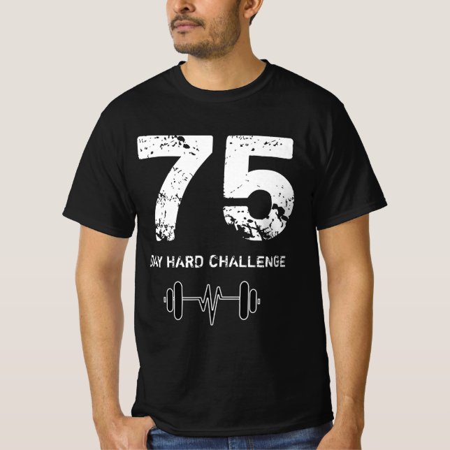75 Day Hard Challenge Tee, Workout Motivation  T-Shirt (Front)