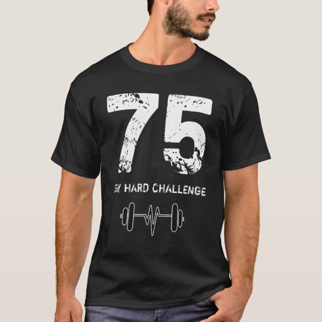 75 Day Hard Challenge Workout Workout Motivation H T-Shirt (Front)