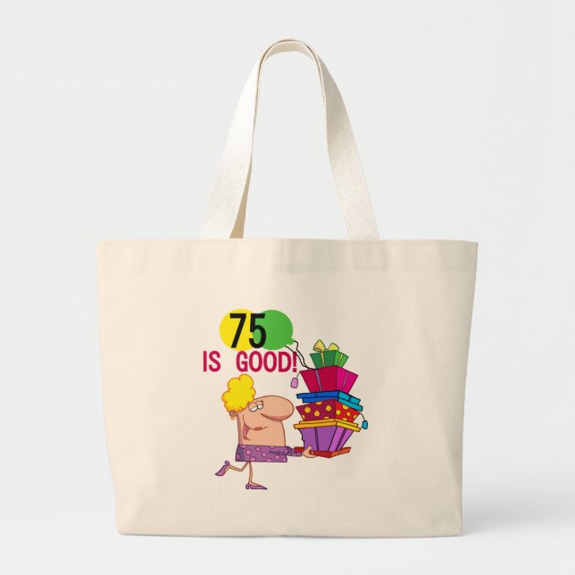 75 is Good Birthday Tshirts and Gifts Large Tote Bag (Front)