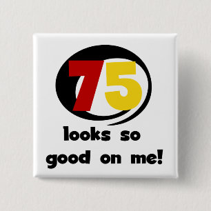 75 Looks So Good On Me T-shirts and Gifts Pinback Button