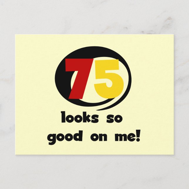 75 Looks So Good On Me T-shirts and Gifts Postcard (Front)
