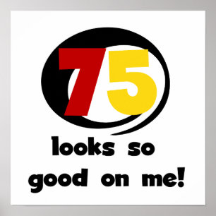 75 Looks So Good On Me T-shirts and Gifts Poster