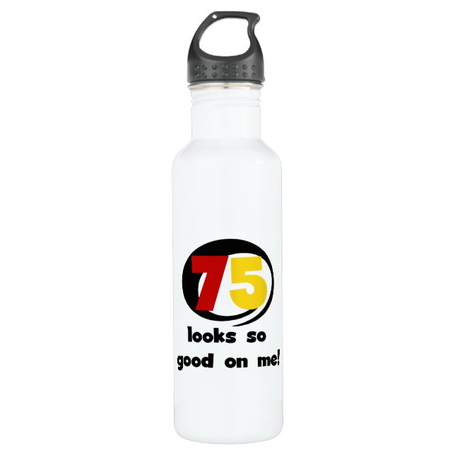 75 Looks So Good On Me T-shirts and Water Bottle (Front)