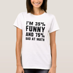 75 Percent Bad At Math T-Shirt