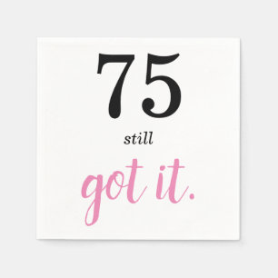 75 Still Got It Birthday Napkins