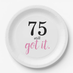75 Still Got It Birthday Paper Plates