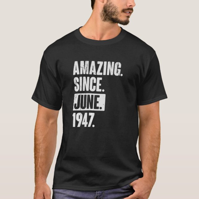 75 Year Old 75th Birthday   Amazing Since June 194 T-Shirt (Front)