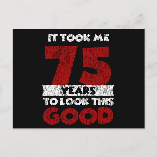 75 Year Old Bday Took Me Look Good 75th Birthday Postcard (Front)