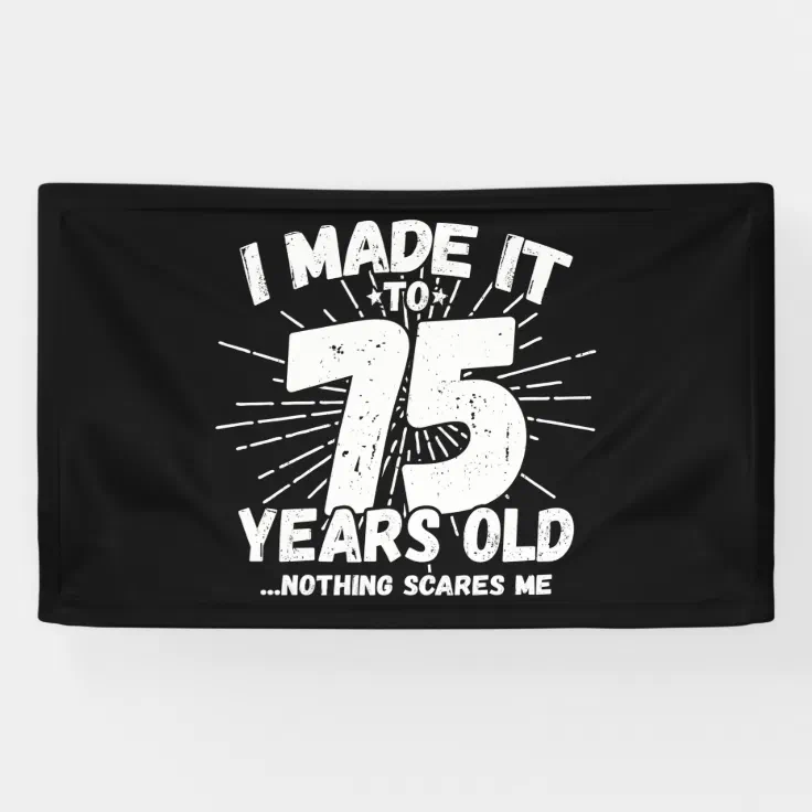 75 Year Old Birthday - Funny 75th Birthday Meme Banner | Zazzle