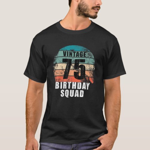 75 Year Old Birthday Squad Vintage 75Th Birthday P T_Shirt