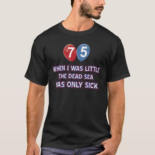 75 year old dead sea birthday designs T_Shirt