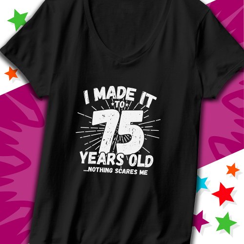 75 Year Old Sarcastic Meme Funny 75th Birthday T_Shirt