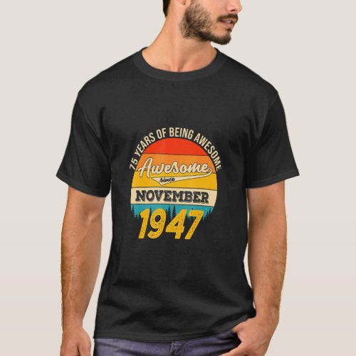 75 Year Old Vintage NOVEMBER 1947 75th Bday  T_Shirt