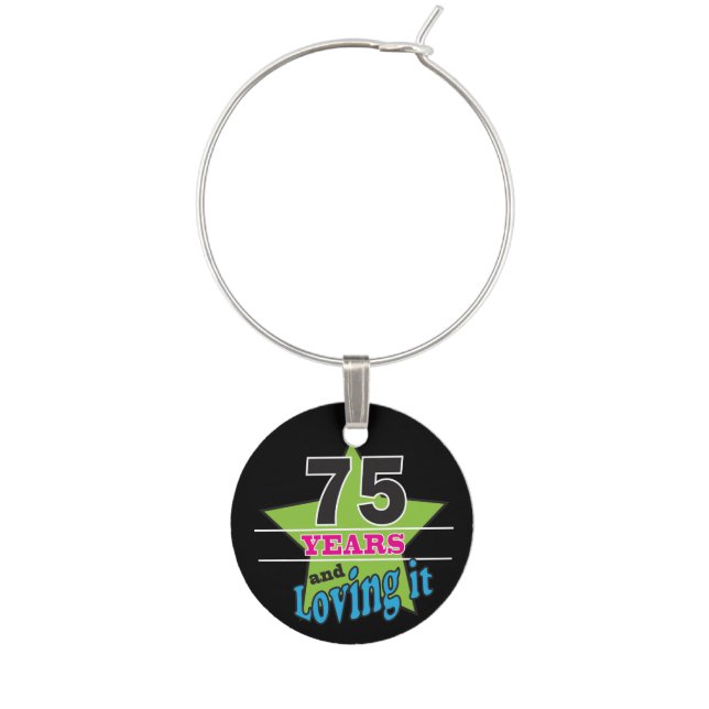 75 Years and Loving it - 75th Birthday Wine Charm (Front)