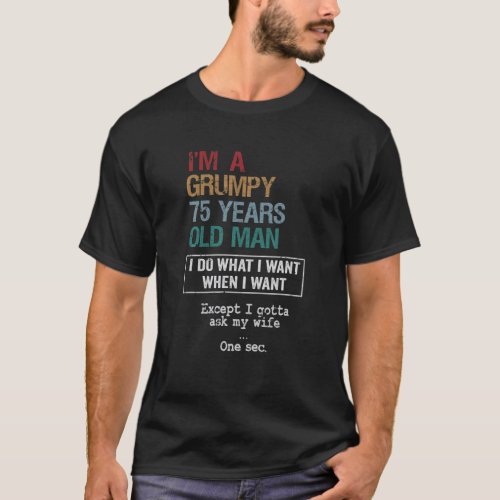 75 Years Grumpy Old Man Funny Birthday T_Shirt