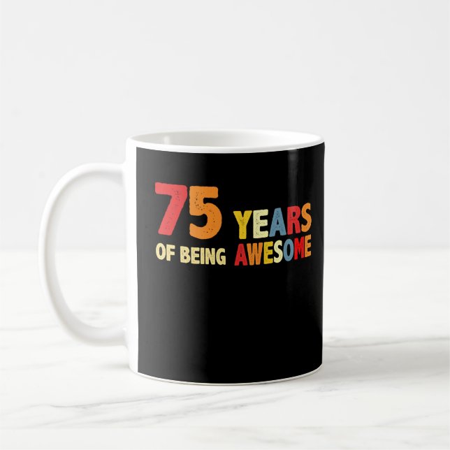 75 Years Of Being Awesome Gifts 75 Years Old Coffee Mug (Left)