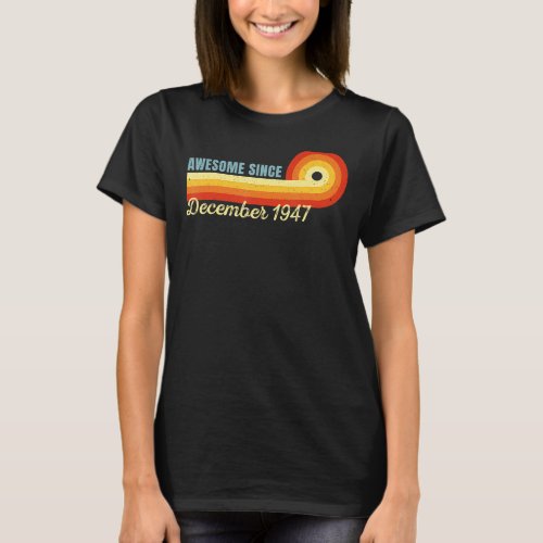 75 Years Old Awesome Since December 1947 Retro 75t T_Shirt