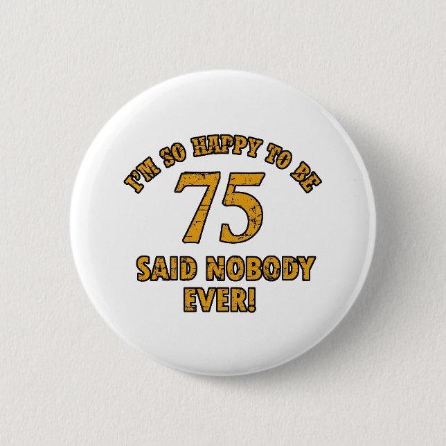 75 years Old birthday designs Pinback Button (Front)