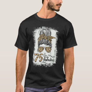 75 Years Old Fabulous Messy Bun Leopard 75th Birth T-Shirt