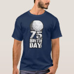 75 Years Old Golf Golfing Golfer 75th Birthday  T-Shirt<br><div class="desc">75 Years Old Golf Golfing Golfer 75th Birthday Gift. Perfect gift for your dad,  mom,  papa,  men,  women,  friend and family members on Thanksgiving Day,  Christmas Day,  Mothers Day,  Fathers Day,  4th of July,  1776 Independent day,  Veterans Day,  Halloween Day,  Patrick's Day</div>