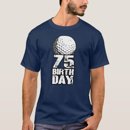 75 Years Old Golf Golfing Golfer 75th Birthday  T_Shirt