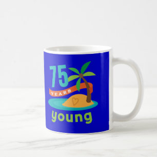 75 Years Young Birthday Gift Coffee Mug