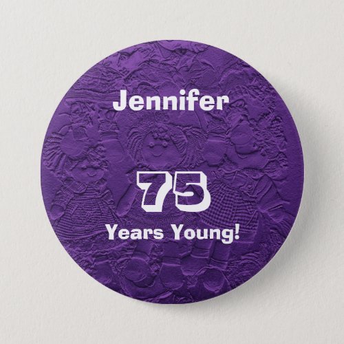 75 Years Young Purple Dolls Button Birthday Pin