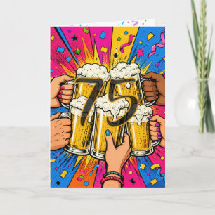 75th Birthday Beer Toast in Pop Art Card