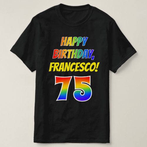 75th Birthday  Bold Fun Rainbow 75 Custom Name T_Shirt