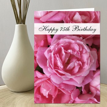 75th Birthday Card - Roses For 75 Year by KathyHenis at Zazzle