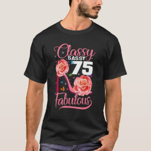 75th Birthday  Classy Sassy 75 Fabulous Flower Hig T-Shirt