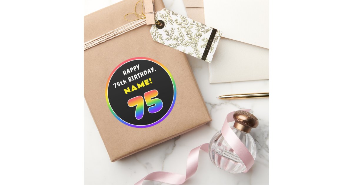75th Birthday: Colorful Rainbow # 75, Custom Name Classic Round Sticker ...