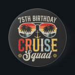 75TH Birthday Cruise Squad Family Matching Round Button<br><div class="desc">75TH Birthday Cruise Squad Crew Vacation Group Family Matching Design Gift Round Button Classic Collection.</div>