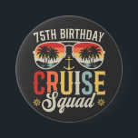 75TH Birthday Cruise Squad Family Matching Round Button<br><div class="desc">75TH Birthday Cruise Squad Crew Vacation Group Family Matching Design Gift Round Button Classic Collection.</div>