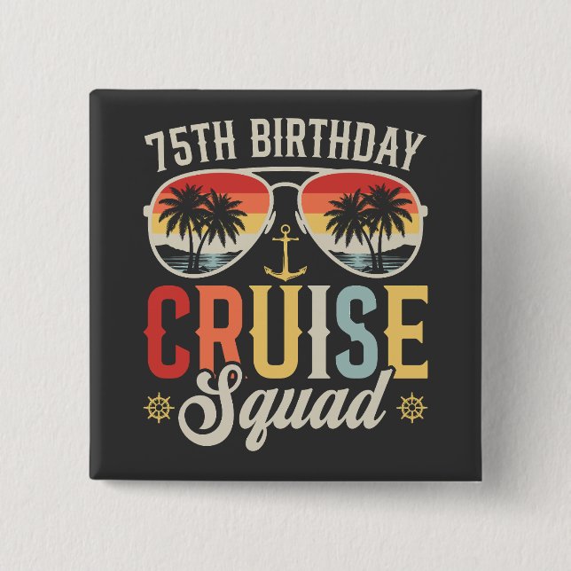 75TH Birthday Cruise Squad Family Matching Square Button (Front)