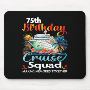 75th Birthday Cruise Squad Friends Family Vacation Mouse Pad
