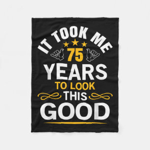 75th Birthday Design Took Me 75 Years Old Birthday Fleece Blanket