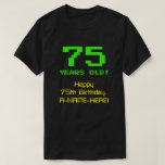 [ Thumbnail: 75th Birthday: Fun, 8-Bit Look, Nerdy / Geeky "75" T-Shirt ]
