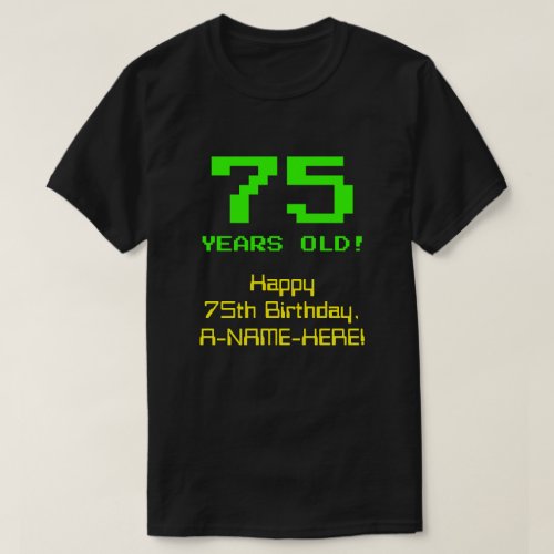 75th Birthday Fun 8_Bit Look Nerdy  Geeky 75 T_Shirt